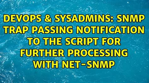 SNMP Trap passing notification to the script for further processing ...