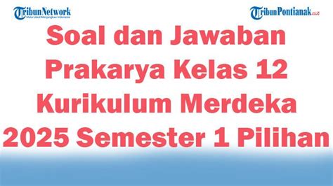 Soal Prakarya Kelas 12 Semester 1 - balustradellc