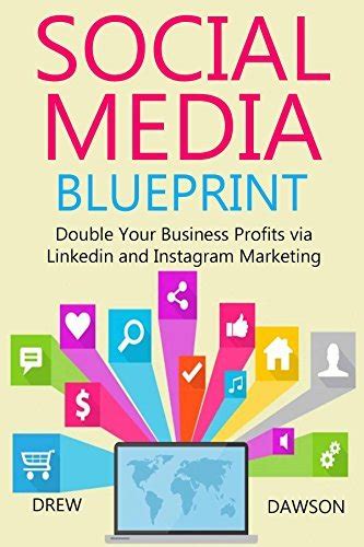 Read Online Social Media Blueprint Double Your Business Profits Via Linkedin And Instagram Marketing By Drew Dawson