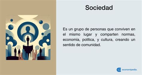 Sociedad: Qué es, características y tipos - Economipedia - balustradellc