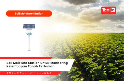 Soil Moisture Station untuk Monitoring Kelembapan Tanah Pertanian - raincitystudios.com