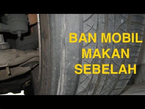 Solusi Ban Mobil Makan Sebelah - PinterMekanik - balustradellc