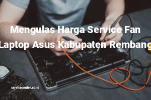 Solusi Masalah Fan Laptop Asus Untuk Kabupaten Rembang - raincitystudios.com
