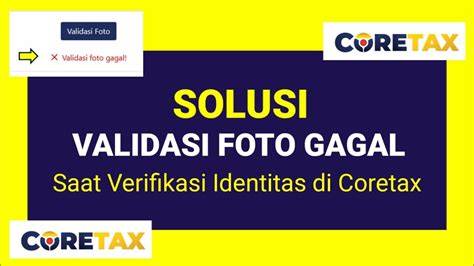 Solusi Validasi Foto Coretax Gagal Maret 2026 untuk Verifikasi ... - raincitystudios.com