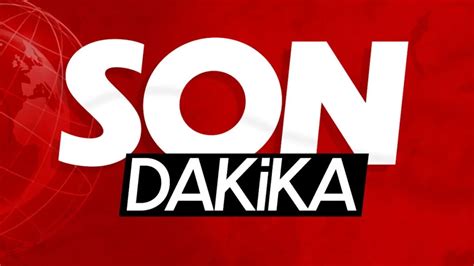 SON DAKİKA HABER.