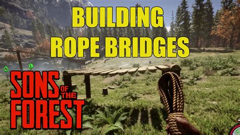 Sons of The Forest: Rope Bridge Building Guide - balustradellc