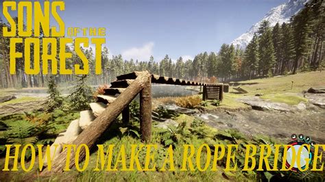 Sons of the Forest How to Build Rope Bridge - balustradellc