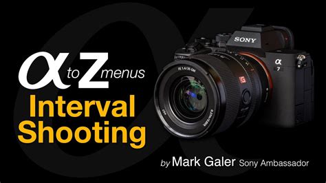 Sony Alpha A to Z Menus: Interval Shooting and Time-Lapse - balustradellc