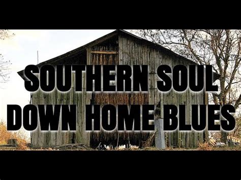 SOUTHERN SOUL DOWN HOME BLUES - YouTube