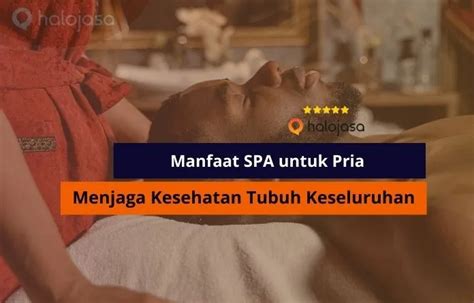SPA untuk Pria Menawarkan Segudang Manfaat - Halo … - balustradellc