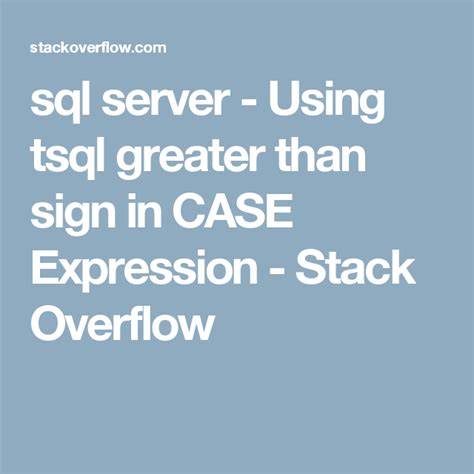 SQL CASE WHEN bigger than - Stack Overflow