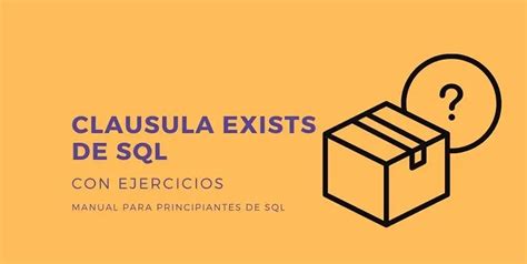 SQL Exists con ejemplos prácticos - DBA