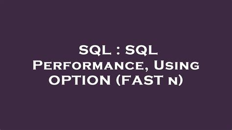 SQL SERVER – OPTION(FAST N) Hint and Performance