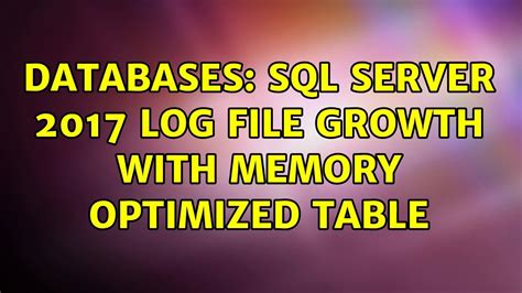 SQL Server 2024 log file growth with memory optimized table