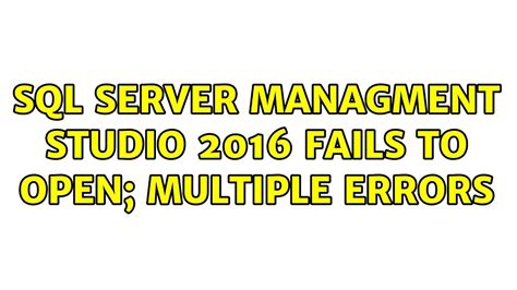 SQL Server Managment Studio 2016 fails to open; multiple errors