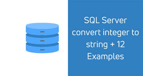 SQL Server convert integer to string + 12 …