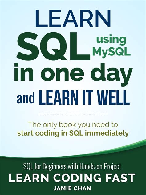 Download Sql Learn Sql Using Mysql In One Day And Learn It Well Sql For Beginners With Handson Project By Jamie Chan