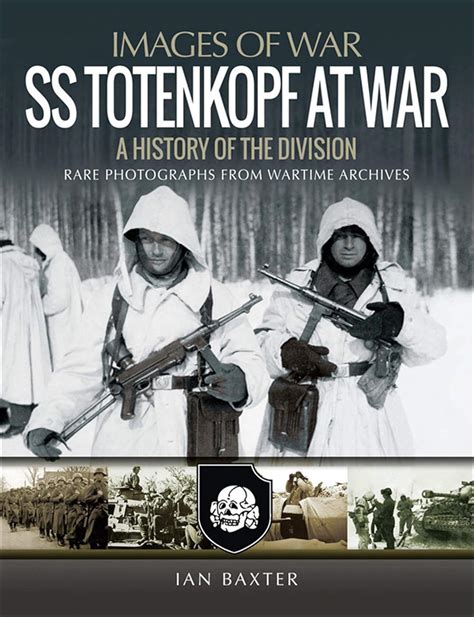 Full Download Ss Totenkopf At War A History Of The Division By Ian Baxter