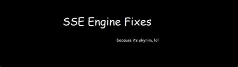 SSE Engine Fixes (skse64 plugin) - Nexus Mods :: Skyrim …