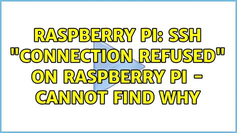 SSH "connection refused" on Raspberry pi cannot find why. 
