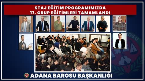 STAJ EĞİTİM PROGRAMIMIZDA 17. GRUP EĞİTİMLERİ TAMAMLANDI ADANA BAROSU.