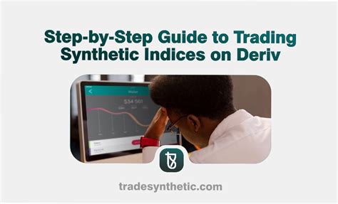 Step-by-Step Guide to Trading Synthetic Indices on Deriv - balustradellc