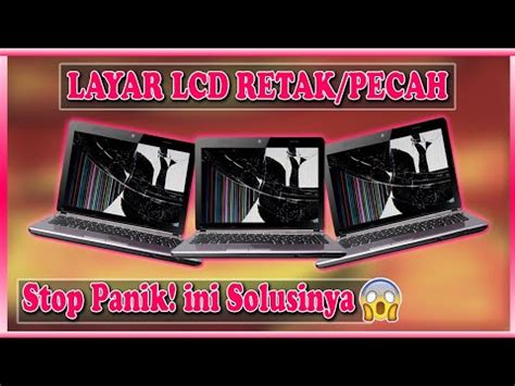 Stop Panik! LCD Laptop Pecah / Retak, ini Solusinya - balustradellc