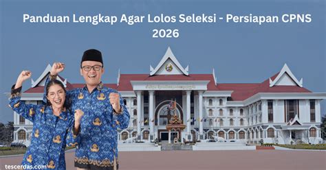 Strategi Lengkap Agar Lolos CPNS 2026: Panduan Persiapan, Jadwal ... - balustradellc