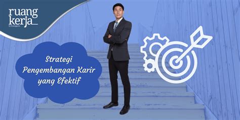 Strategi Pengembangan Karir Dalam Dunia Kerja - balustradellc