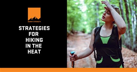 Strategies For Hiking In The Heat - Summit Strength - balustradellc