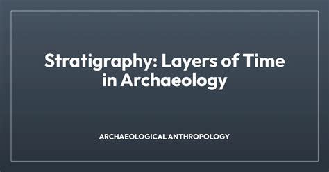 Stratigraphy: Layers of Time in Archaeology - wintechmobiles.com