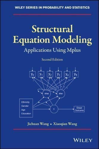 Structural Equation Modeling: Applications Using Mplus, 2nd Edition - wintechmobiles.com
