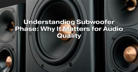 Subwoofer phase matters, more than I thought. : r/audiophile - balustradellc