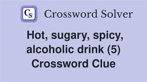 SUGARY DRINK? - All crossword clues, answers & synonyms