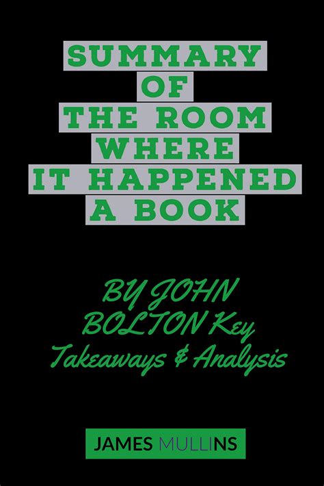 Download Summary Of The Room Where It Happened A Book By John Bolton  Key Takeaways  Analysis By James Mullins