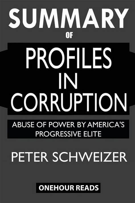 Download Summary Of Profiles In Corruption Abuse Of Power By Americas Progressive Elite By Onehour Reads