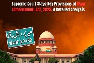 Supreme Court Stays Key Provisions of Waqf … - balustradellc