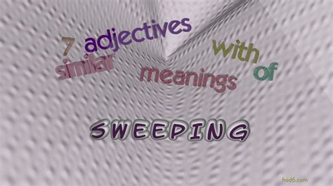 SWEEPING (adjective) definition and synonyms Macmillan …