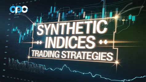Synthetic Indices Trading: Strategies and Tips for Success - balustradellc