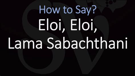 How to say Eloi lama sabachthani in French? Pronunciation of Eloi lama sabachthani with 1 audio pronunciation and more for Eloi lama sabachthani.. 