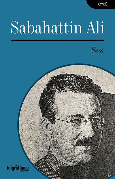 Sabahattin Ali nin ses adlı hikayesinin ana fikri . 