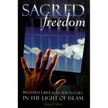 Sacred Freedom Western Liberalist Ideologies in the Light of Islam