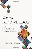 Download Sacred Knowledge Psychedelics And Religious Experiences By William A Richards