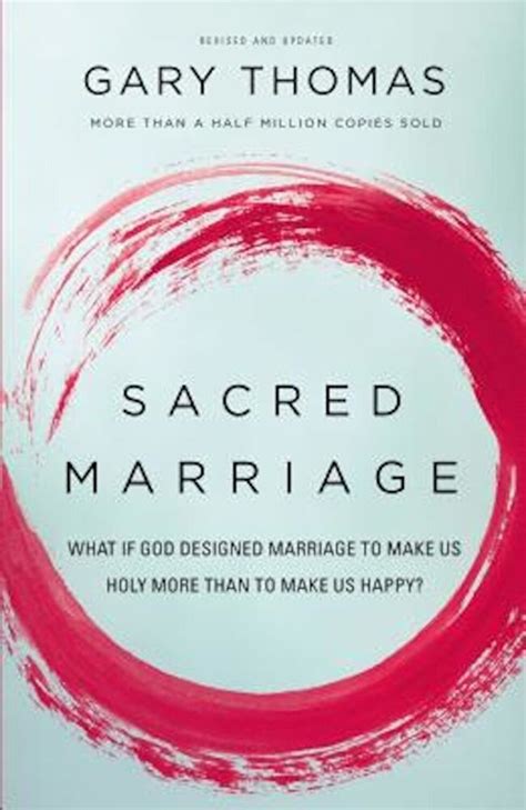 Read Sacred Marriage What If God Designed Marriage To Make Us Holy More Than To Make Us Happy By Gary L Thomas