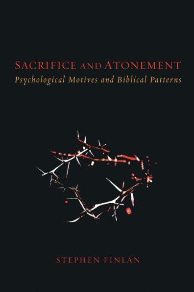 Sacrifice and Atonement Psychological Motives and Biblical Patterns