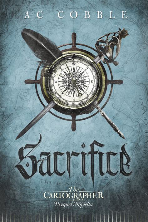 Full Download Sacrifice The Cartographer Prequel Novella And Short Stories By Ac Cobble