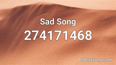 Sad roblox songs. 80+ Popular Sad song Roblox IDs Updated: August 31, 2022 1. Sing me a sad song |Chill|: 3109808649 2. Sad Song: 274171468 3. Sad song for broken hearts: 169827397 4. A sad song for sad people: 2099097796 5. Nightcore - Sad Song (Switching Vocals): 2370794891 6. Scotty sire- sad song (full): 1408622736 7. Sad Song (LOUD): 2920563723 8. 