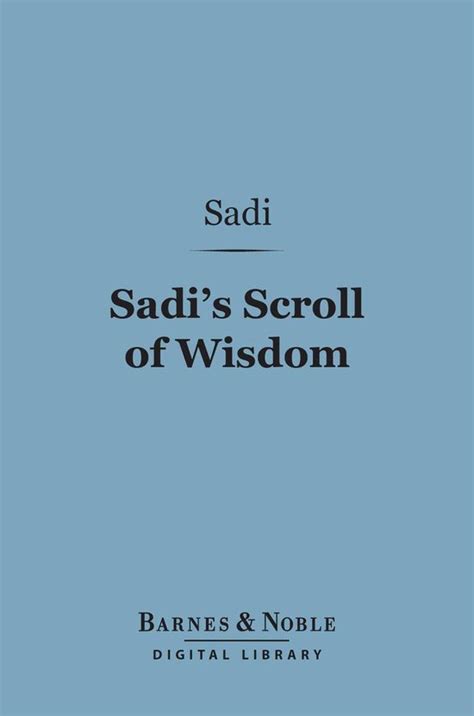 Sadi s Scroll of Wisdom Barnes Noble Digital Library