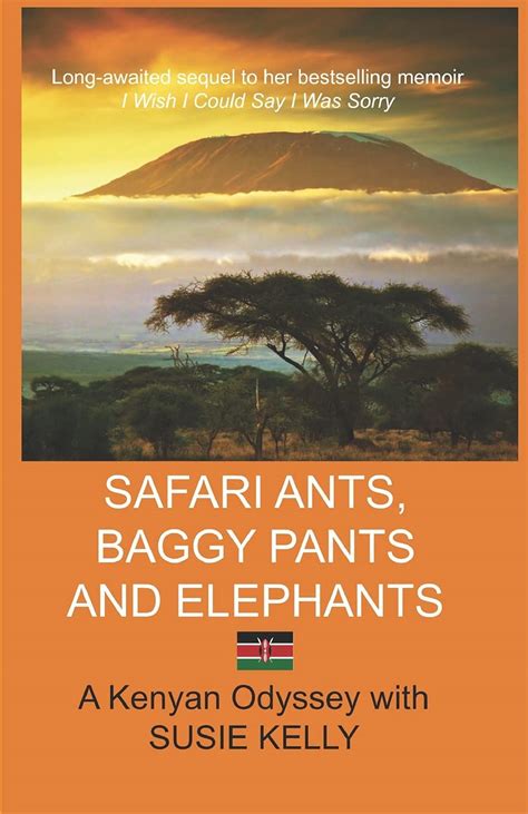 Read Safari Ants Baggy Pants And Elephants A Kenyan Odyssey By Susie Kelly