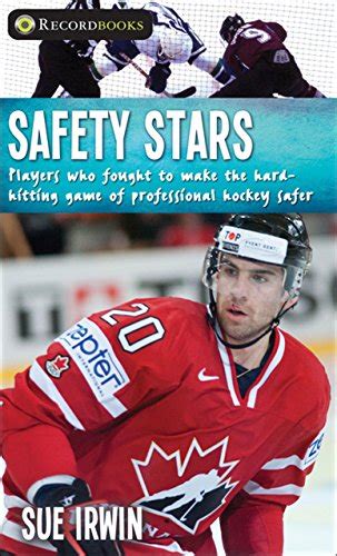 Read Safety Stars Players Who Fought To Make The Hardhitting Game Of Professional Hockey Safer By Sue Irwin
